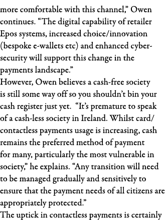 more comfortable with this channel,  Owen continues   The digital capability of retailer Epos systems, increased choi   