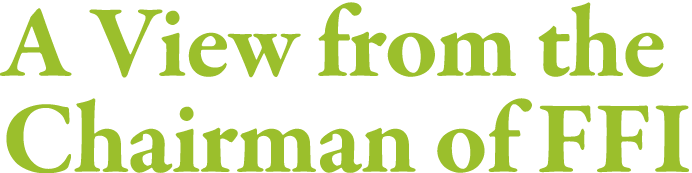 A View from the Chairman of FFI