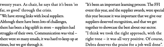 twenty years  As chair, he says that it s been  so far, so good  through the crisis   We have strong links with local   