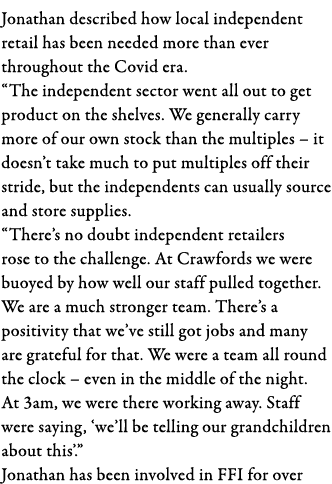 Jonathan described how local independent retail has been needed more than ever throughout the Covid era   The indepen   