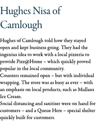 Hughes Nisa of Camlough Hughes of Camlough told how they stayed open and kept business going  They had the ingenius i   