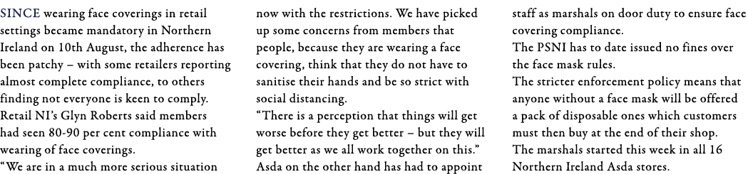 Since wearing face coverings in retail settings became mandatory in Northern Ireland on 10th August, the adherence ha   