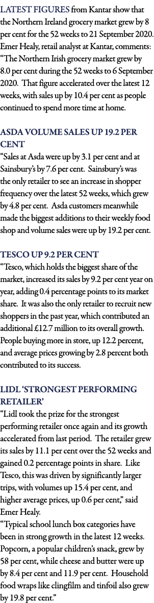 Latest figures from Kantar show that the Northern Ireland grocery market grew by 8 per cent for the 52 weeks to 21 Se   