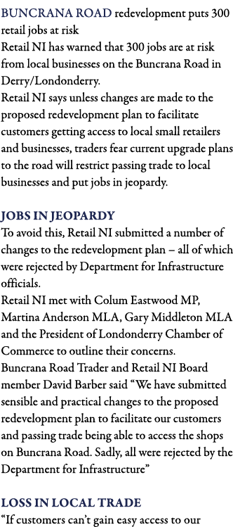 Buncrana Road redevelopment puts 300 retail jobs at risk Retail NI has warned that 300 jobs are at risk from local bu   