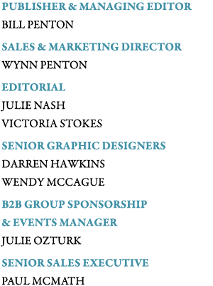 Publisher & Managing Editor  BILL PENTON Sales & Marketing Director  Wynn penton editorial JULIE NASH Victoria Stokes   